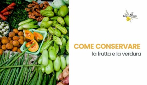 Come conservare la frutta e la verdura - Beeopak.com