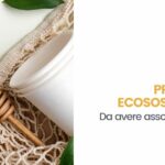 3 prodotti ecosostenibili da avere assolutamente